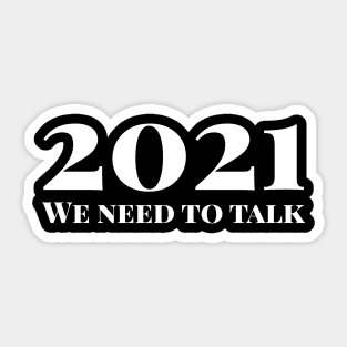 2021 We Need To Talk Sticker